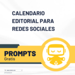 Prompts: Calendario Editorial Para Redes Sociales